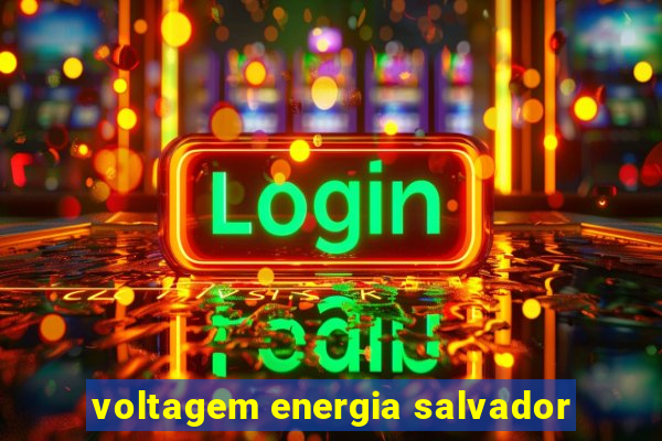 voltagem energia salvador