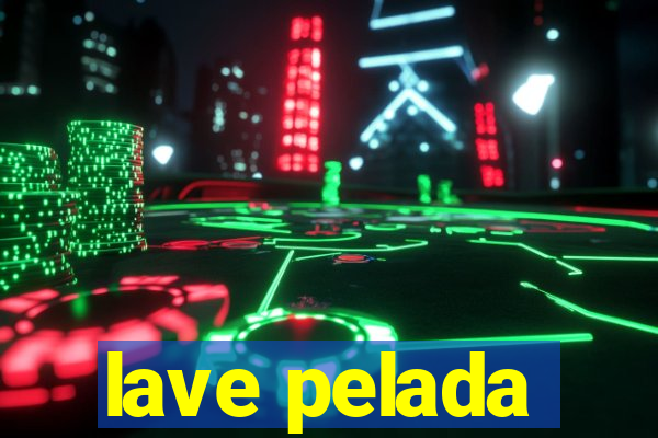 lave pelada