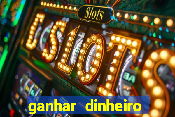 ganhar dinheiro jogando sem deposito