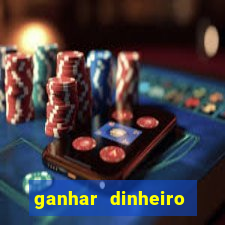 ganhar dinheiro jogando sem deposito