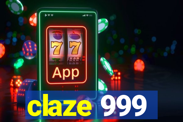 claze 999