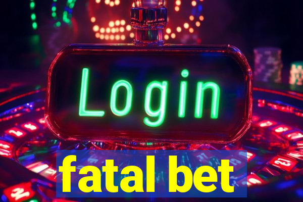 fatal bet