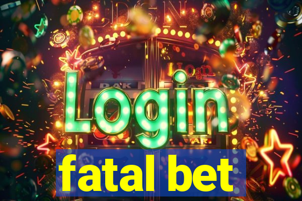 fatal bet