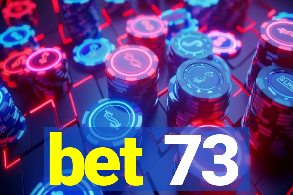 bet 73