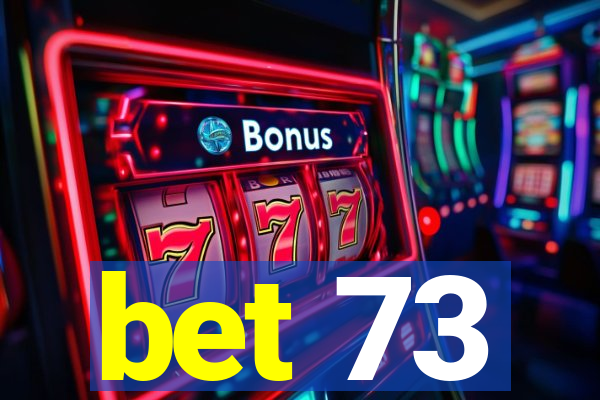 bet 73