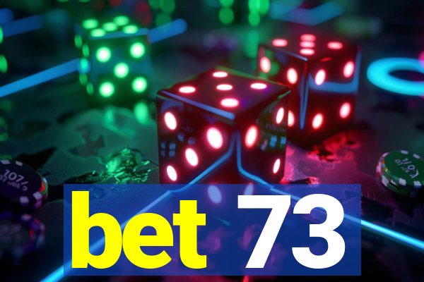 bet 73