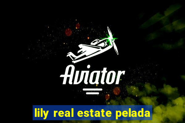 lily real estate pelada