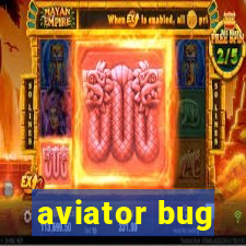 aviator bug