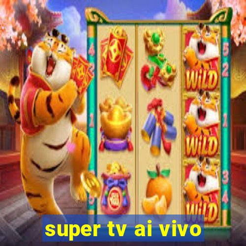 super tv ai vivo