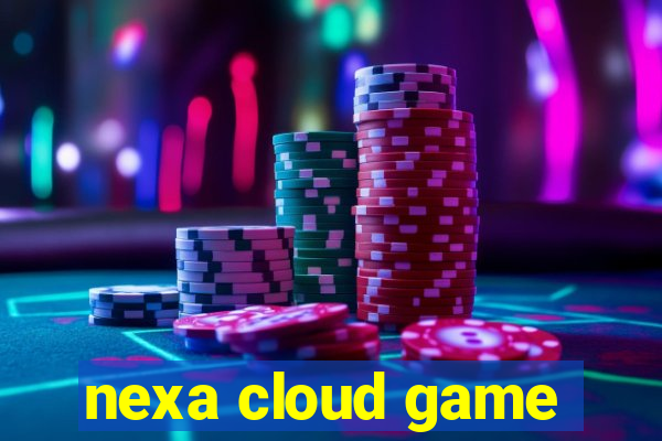 nexa cloud game