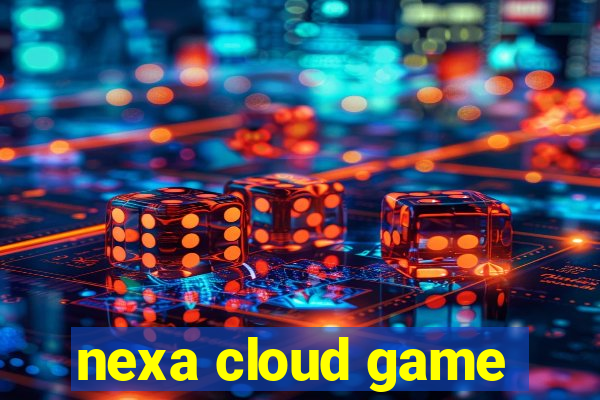 nexa cloud game