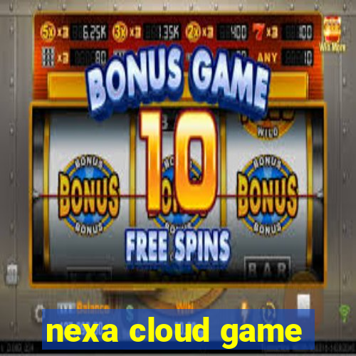 nexa cloud game