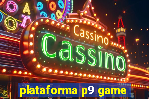 plataforma p9 game