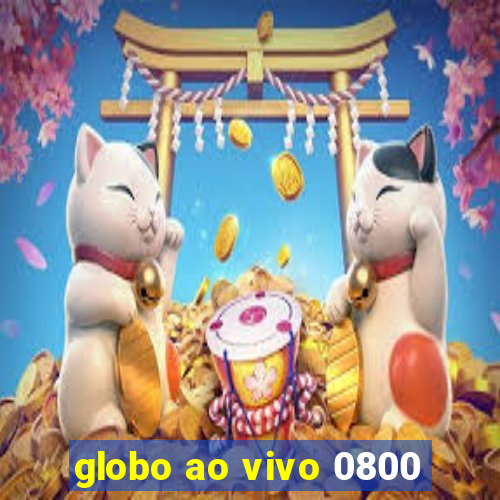 globo ao vivo 0800