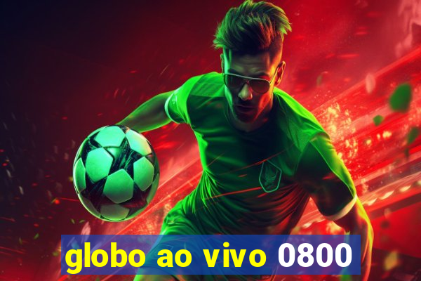 globo ao vivo 0800