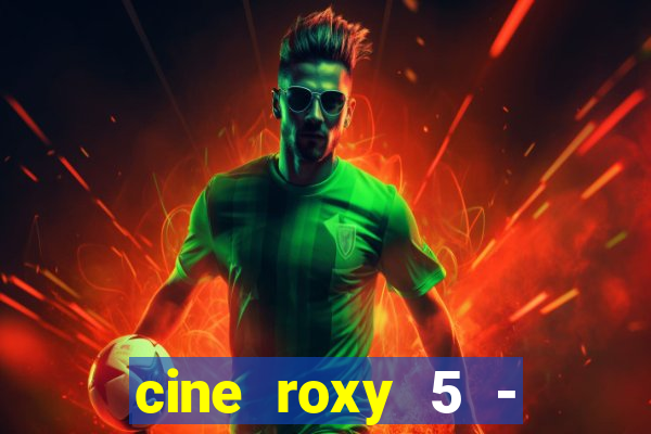 cine roxy 5 - santos santos - sp