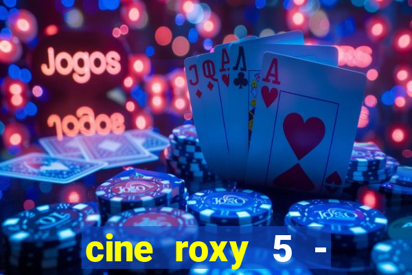 cine roxy 5 - santos santos - sp