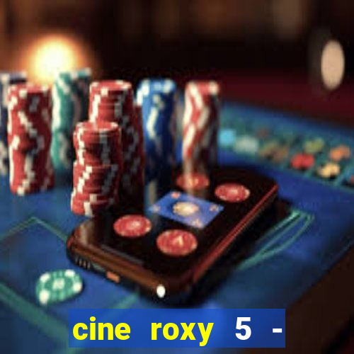 cine roxy 5 - santos santos - sp