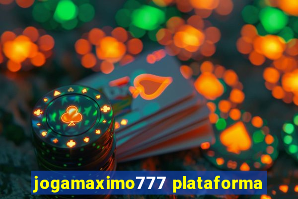 jogamaximo777 plataforma