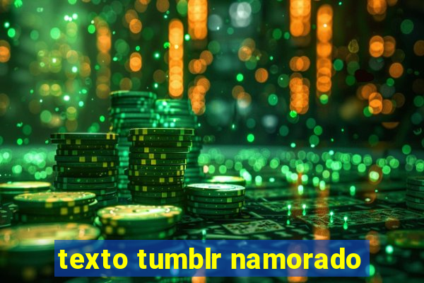 texto tumblr namorado