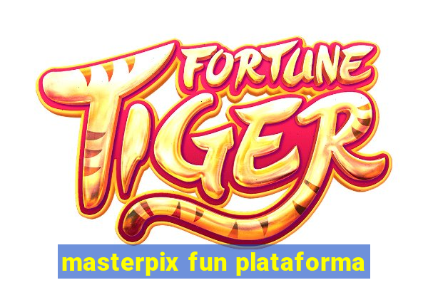 masterpix fun plataforma