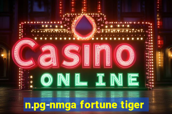 n.pg-nmga fortune tiger