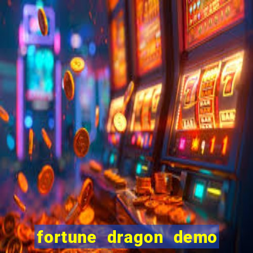 fortune dragon demo aposta de 500