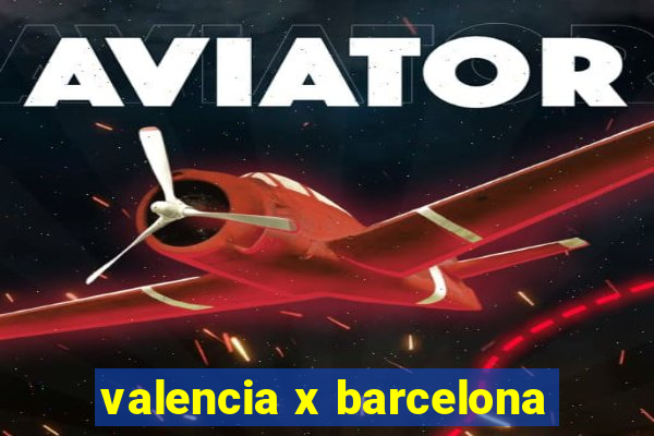 valencia x barcelona