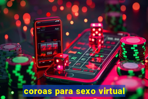 coroas para sexo virtual