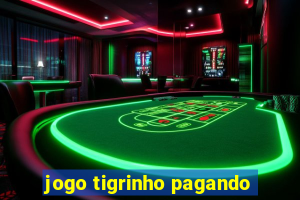 jogo tigrinho pagando