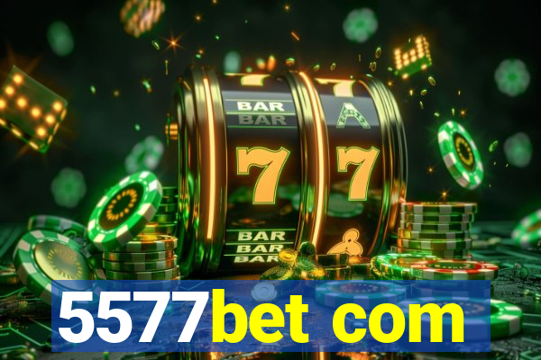 5577bet com