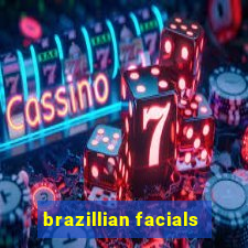 brazillian facials