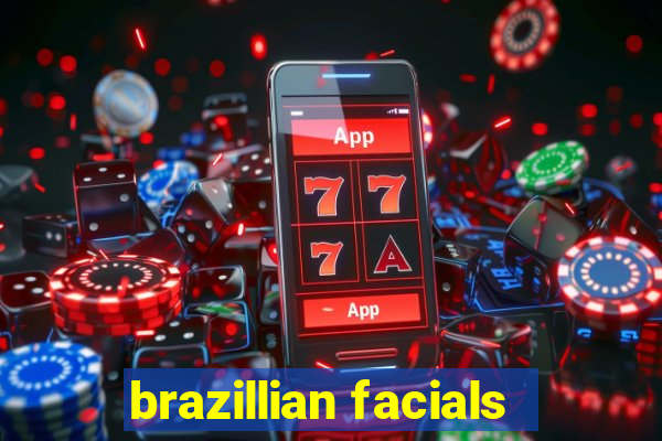 brazillian facials