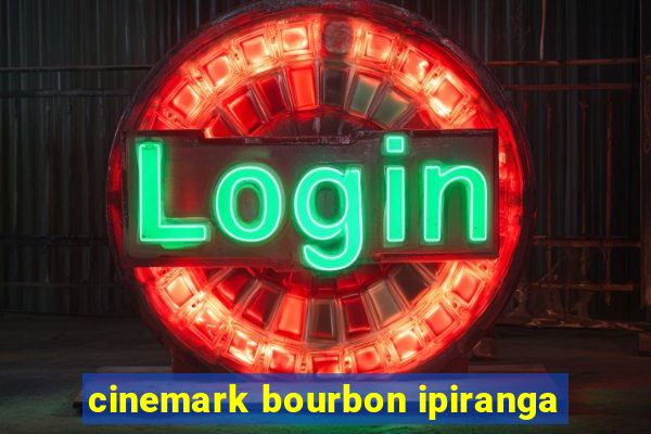 cinemark bourbon ipiranga