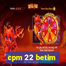 cpm 22 betim