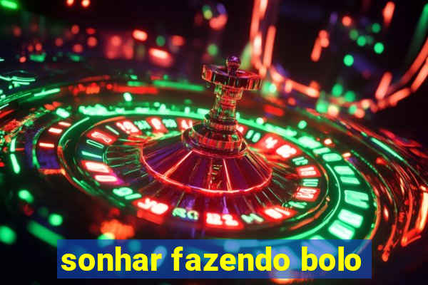 sonhar fazendo bolo