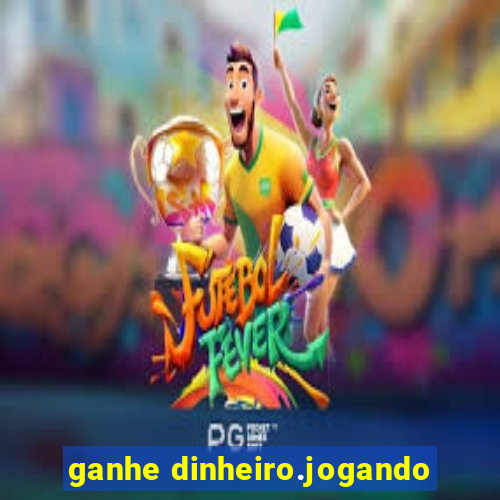 ganhe dinheiro.jogando