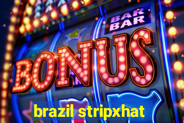 brazil stripxhat