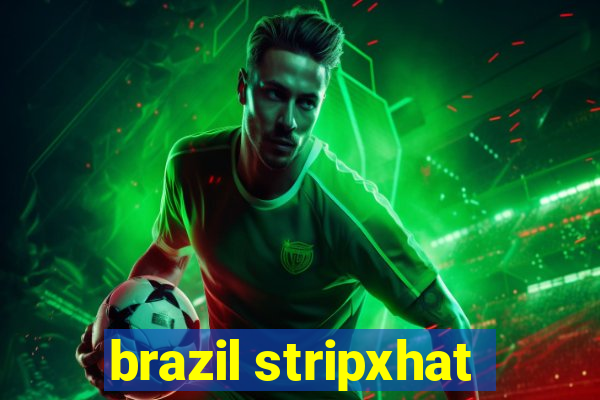 brazil stripxhat