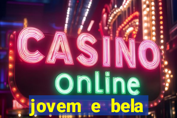 jovem e bela dublado download