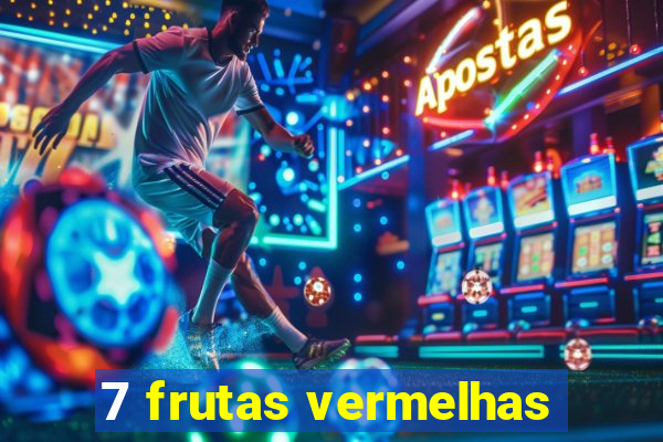 7 frutas vermelhas