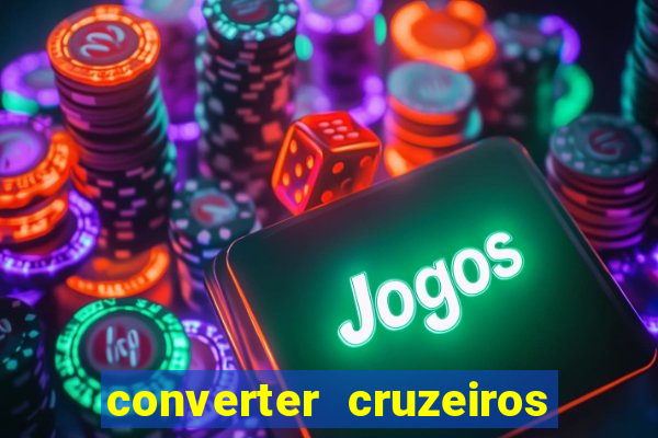 converter cruzeiros para real