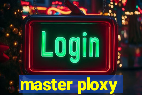 master ploxy