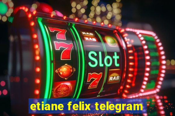 etiane felix telegram