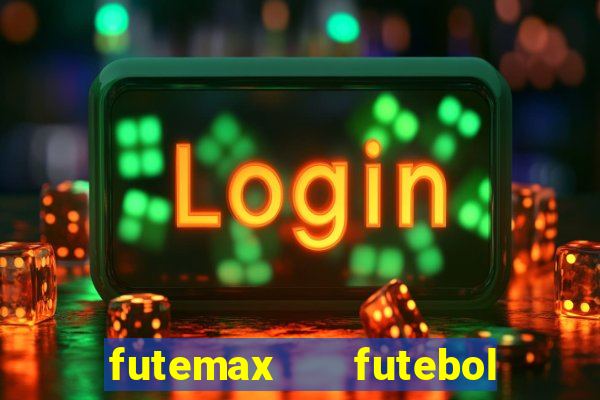 futemax   futebol ao vivo