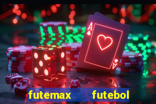 futemax   futebol ao vivo