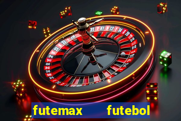 futemax   futebol ao vivo