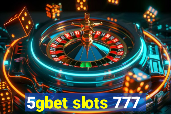 5gbet slots 777