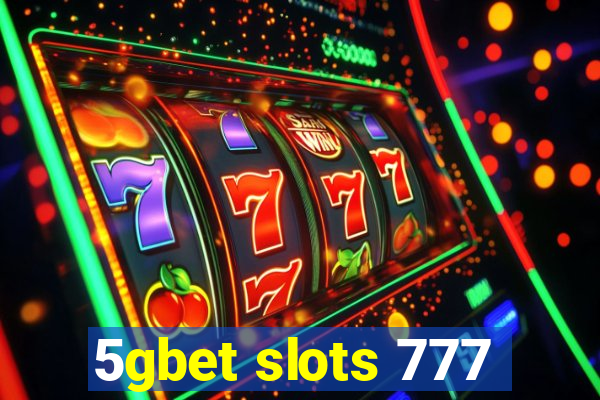 5gbet slots 777