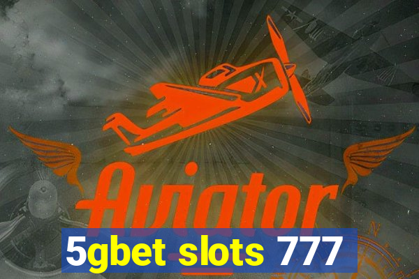 5gbet slots 777